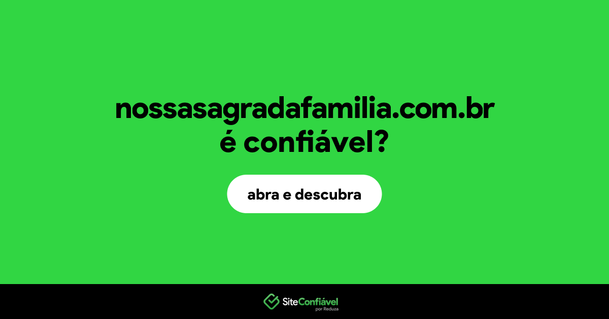 O site nossasagradafamilia.com.br é confiável?