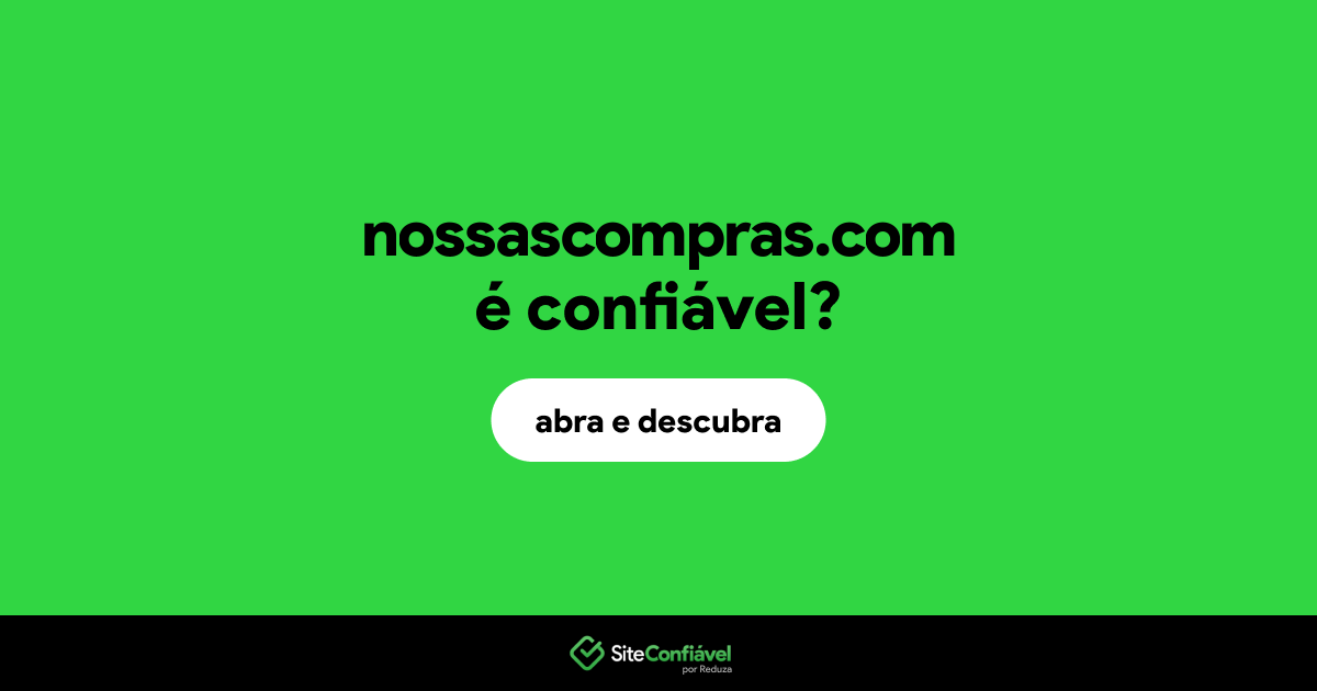 O site nossascompras.com é confiável?
