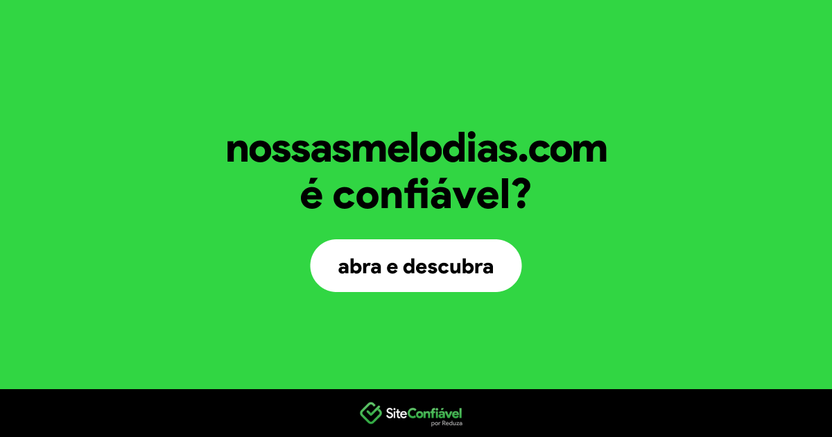 O site nossasmelodias.com é confiável?