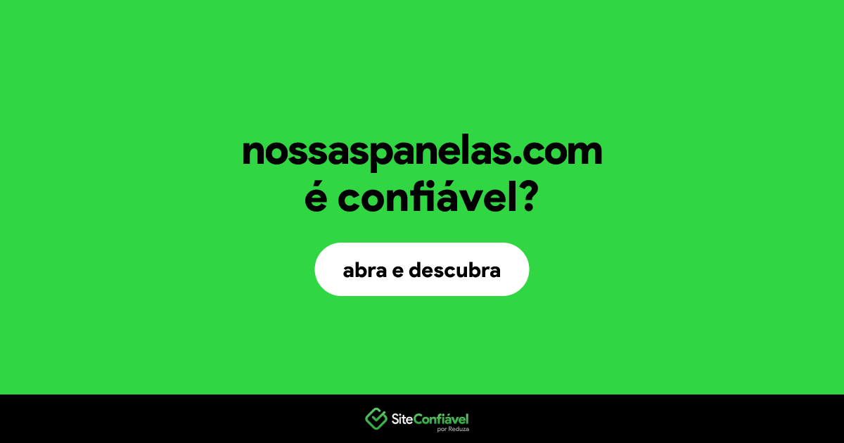 O site nossaspanelas.com é confiável?