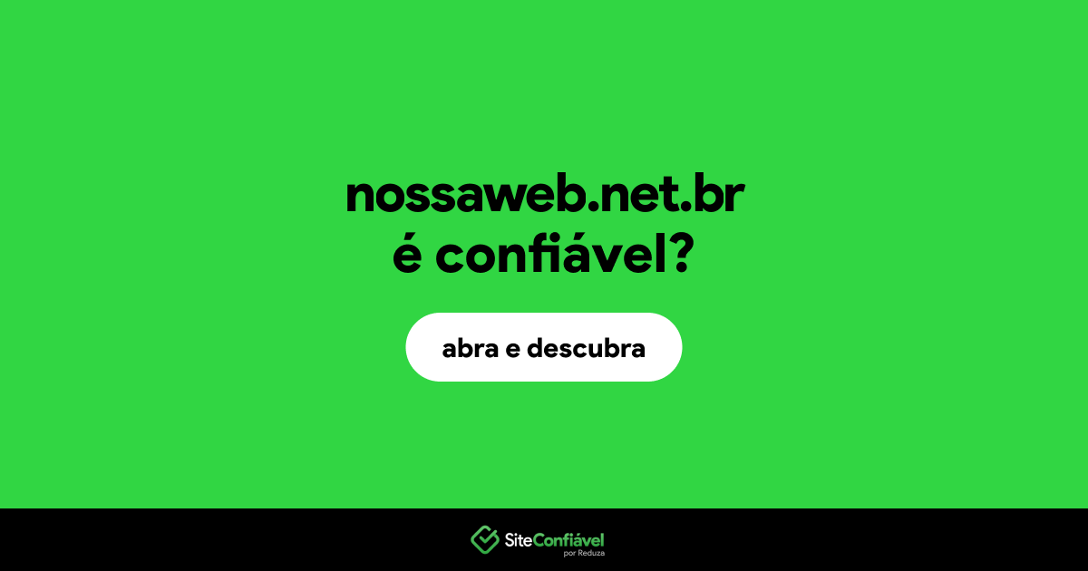 O site nossaweb.net.br é confiável?