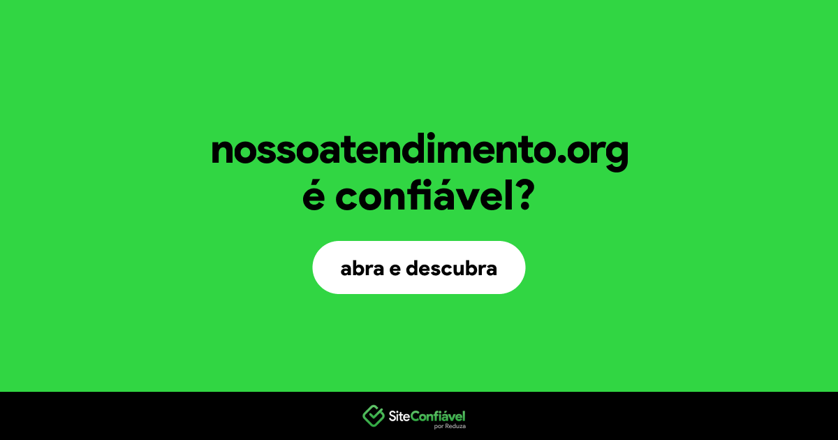 O site nossoatendimento.org é confiável?