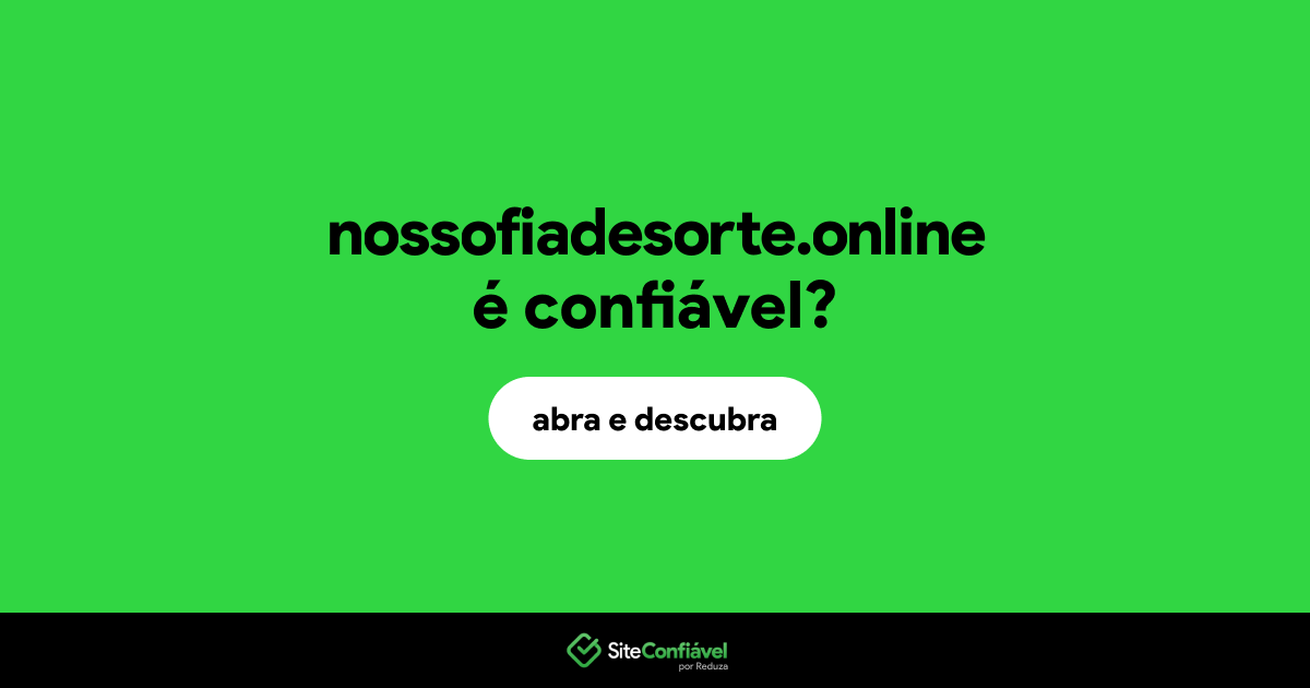 O site nossofiadesorte.online é confiável?
