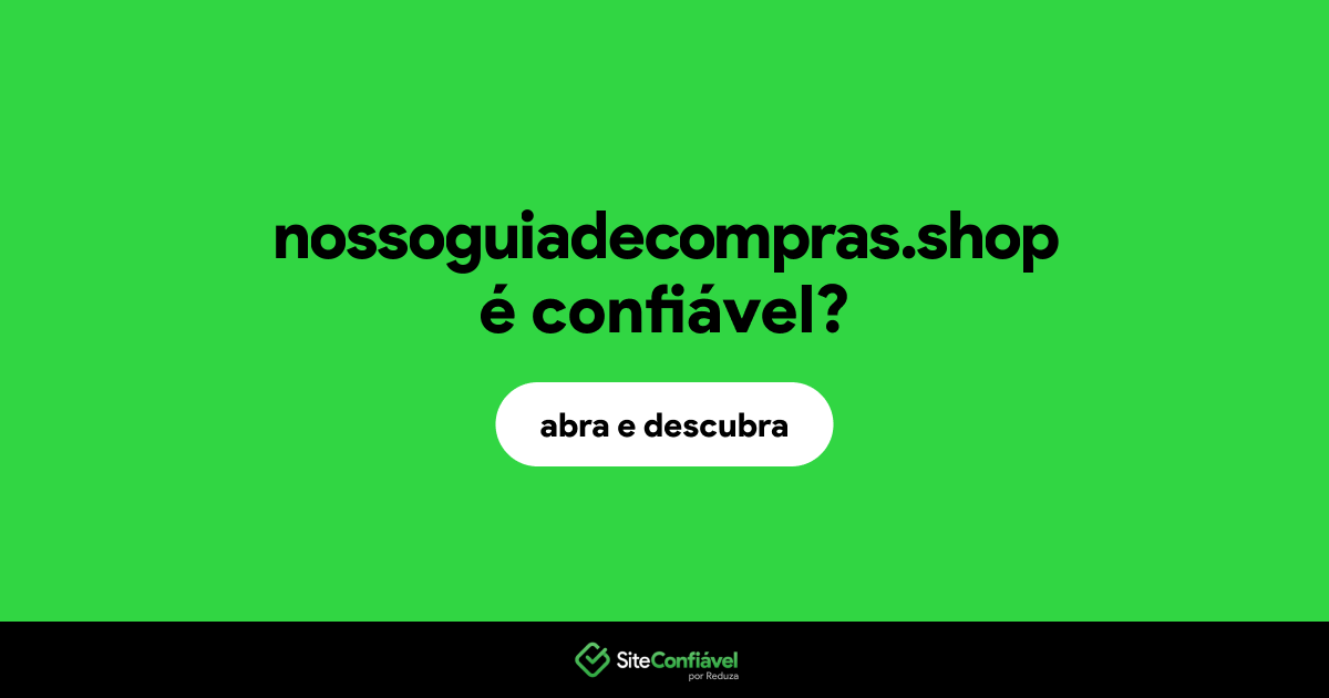 O site nossoguiadecompras.shop é confiável?