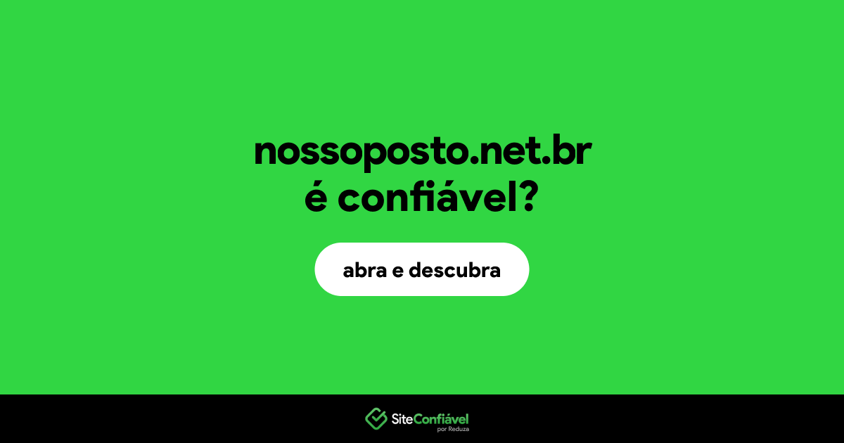 O site nossoposto.net.br é confiável?