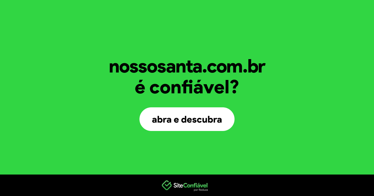 O site nossosanta.com.br é confiável?