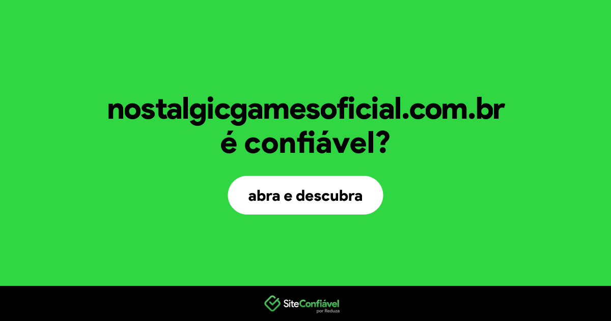 O site nostalgicgamesoficial.com.br é confiável?