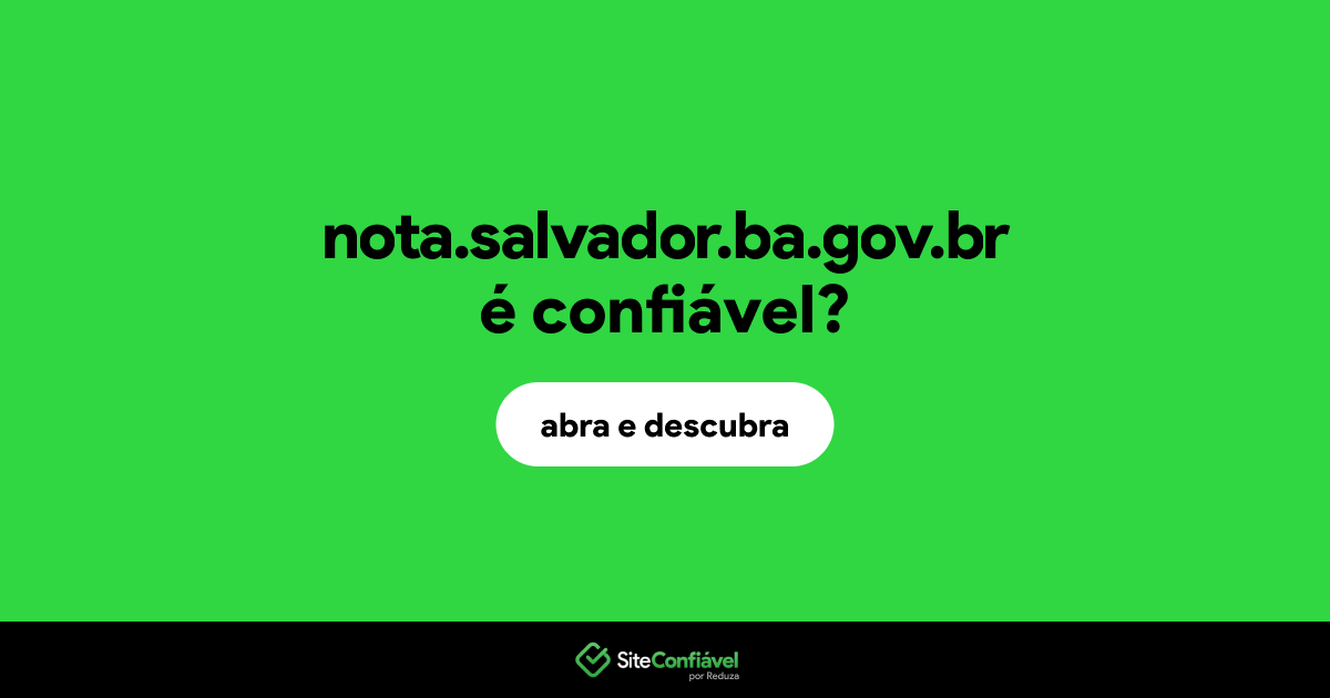 O site nota.salvador.ba.gov.br é confiável?