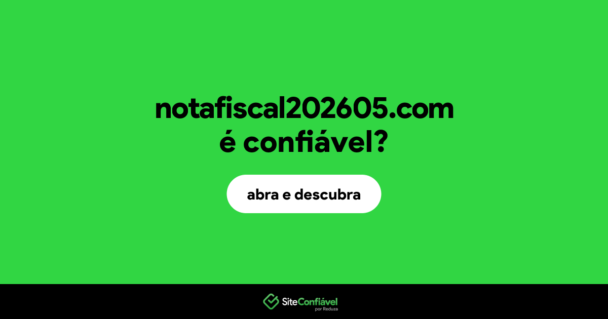 O site notafiscal202605.com é confiável?