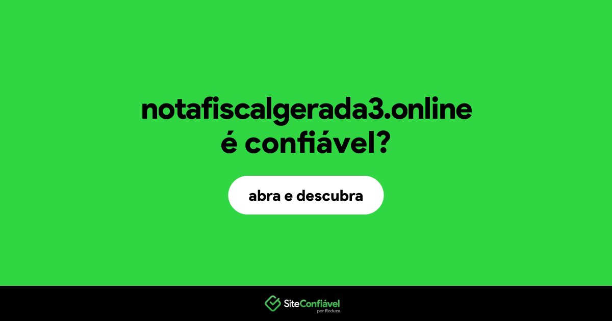 O site notafiscalgerada3.online é confiável?