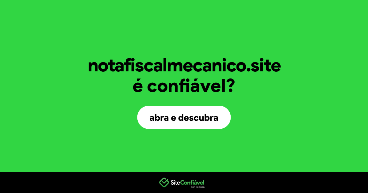 O site notafiscalmecanico.site é confiável?