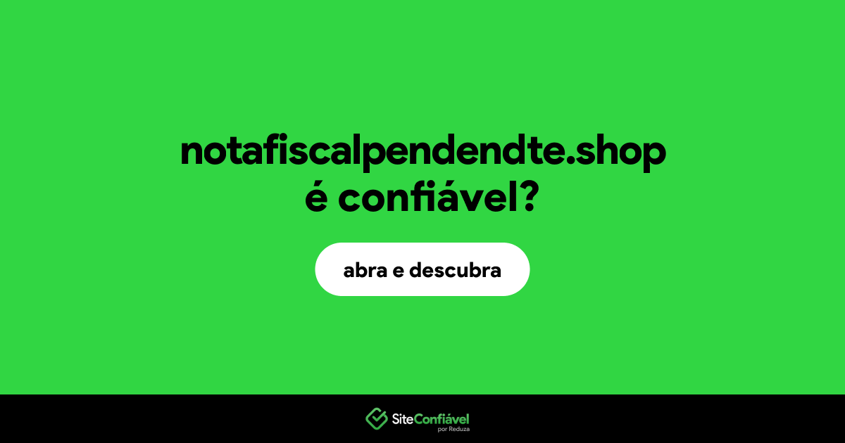 O site notafiscalpendendte.shop é confiável?