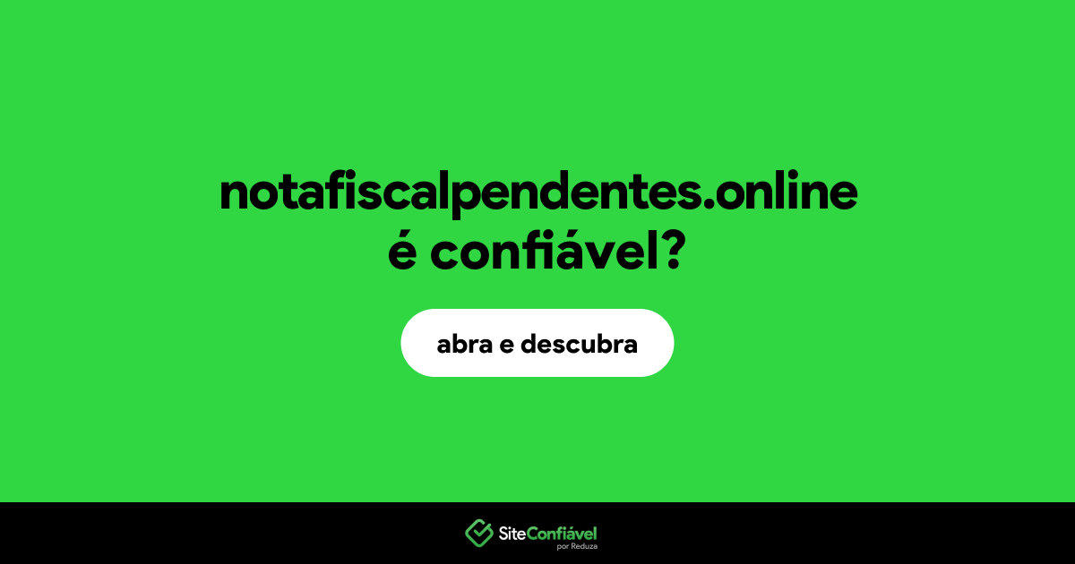 O site notafiscalpendentes.online é confiável?
