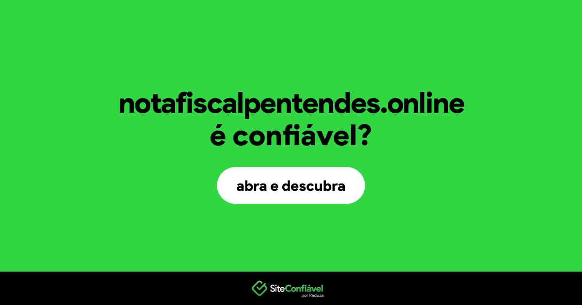 O site notafiscalpentendes.online é confiável?