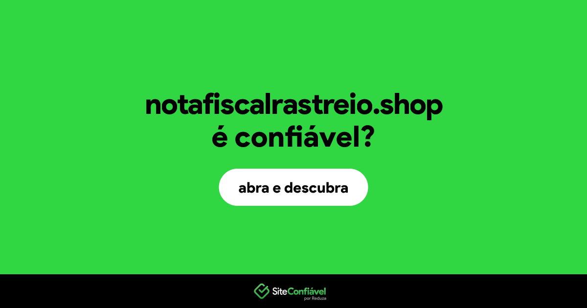 O site notafiscalrastreio.shop é confiável?