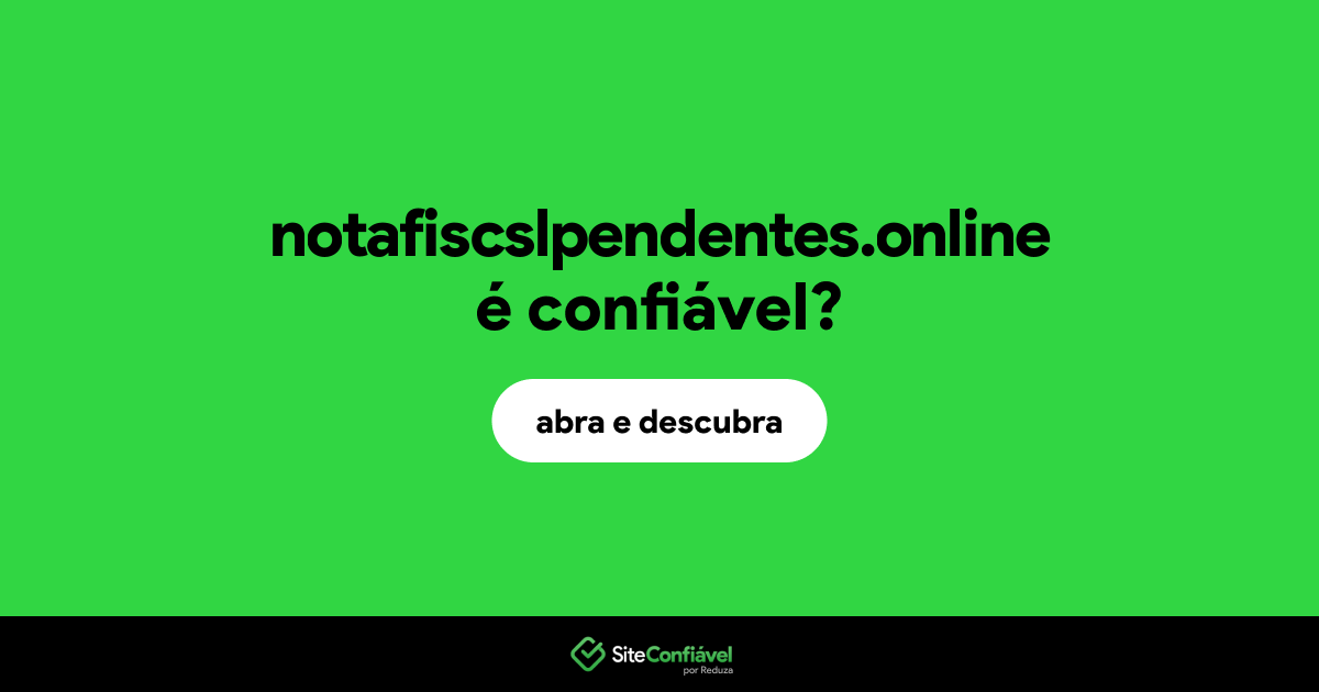 O site notafiscslpendentes.online é confiável?