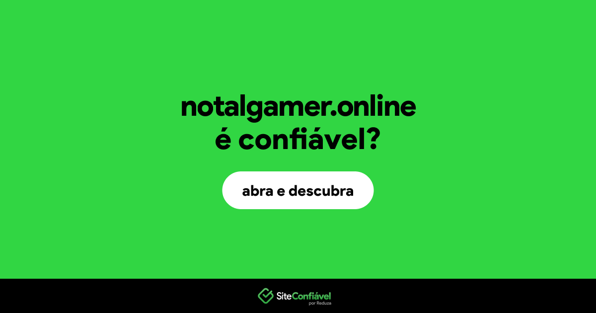 O site notalgamer.online é confiável?