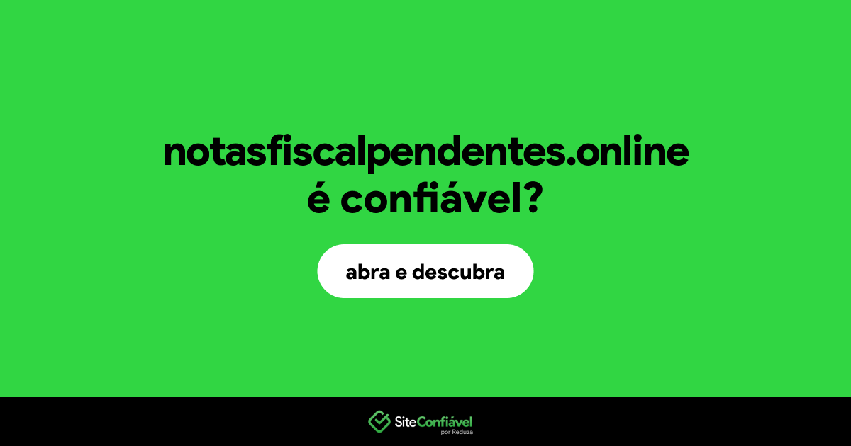 O site notasfiscalpendentes.online é confiável?