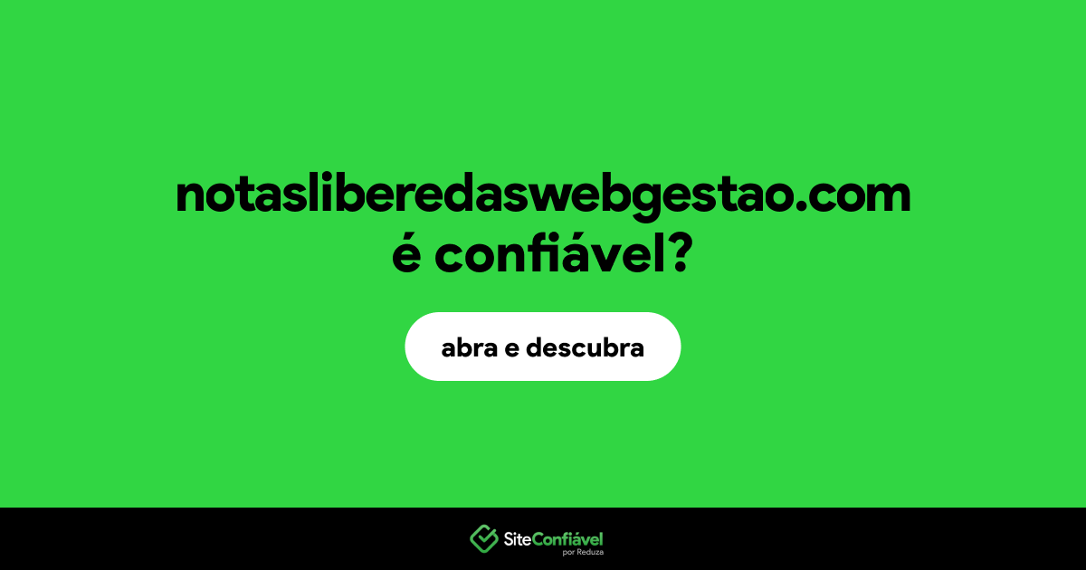O site notasliberedaswebgestao.com é confiável?