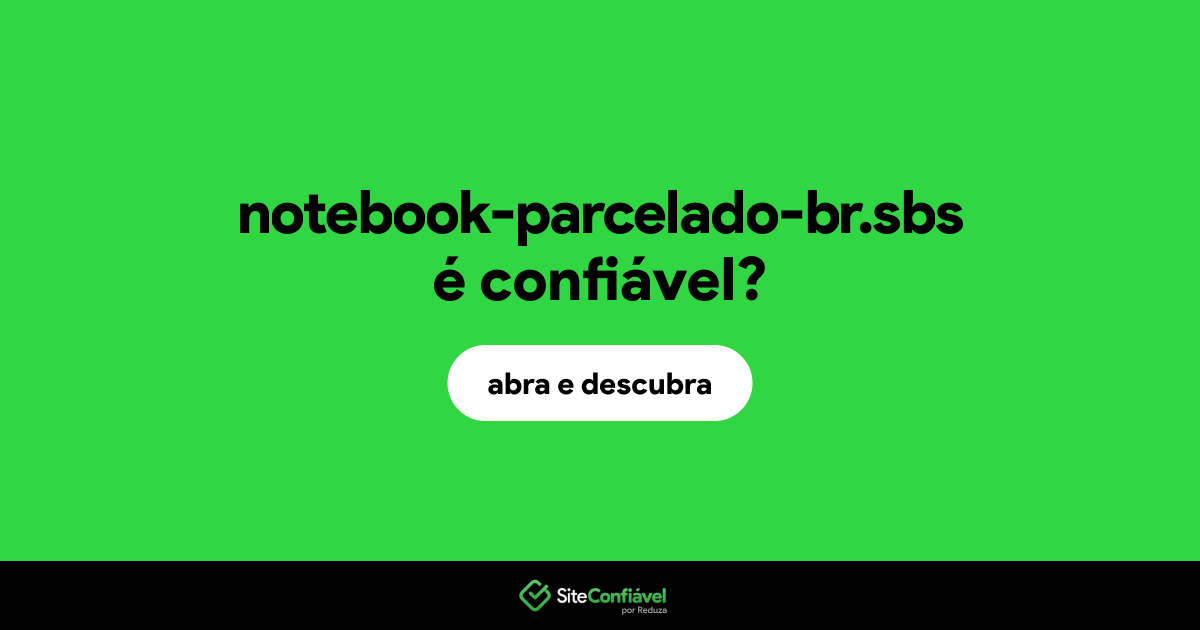 O site notebook-parcelado-br.sbs é confiável?