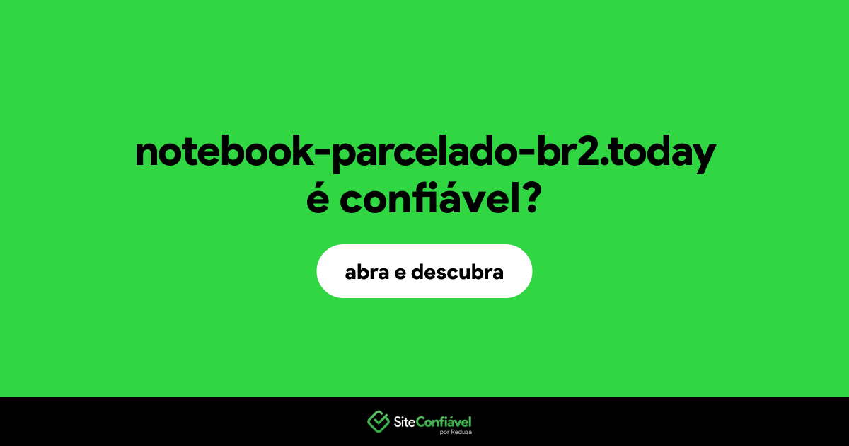 O site notebook-parcelado-br2.today é confiável?