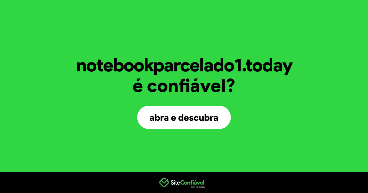 O site notebookparcelado1.today é confiável?