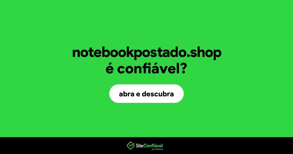 O site notebookpostado.shop é confiável?