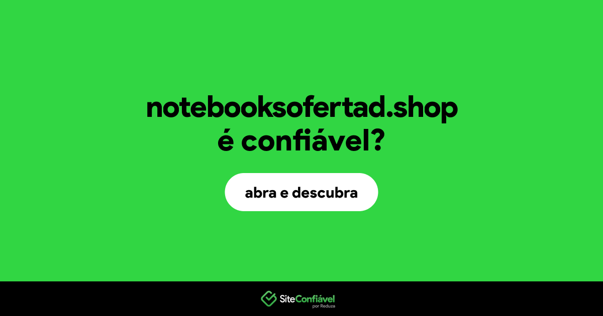O site notebooksofertad.shop é confiável?