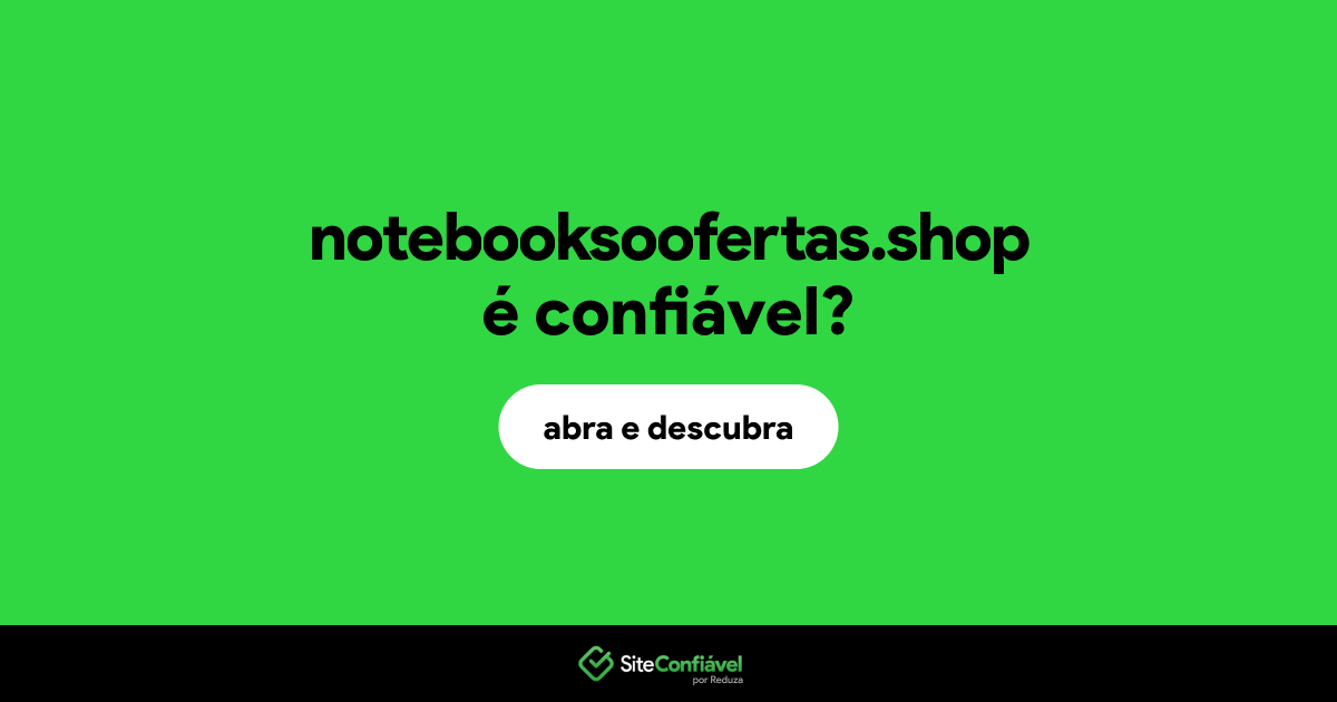 O site notebooksoofertas.shop é confiável?