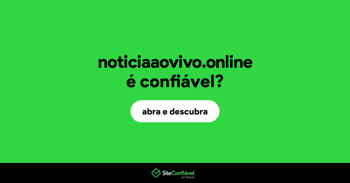 O site noticiaaovivo.online é confiável?