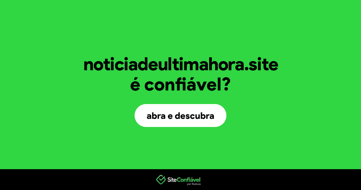 O site noticiadeultimahora.site é confiável?