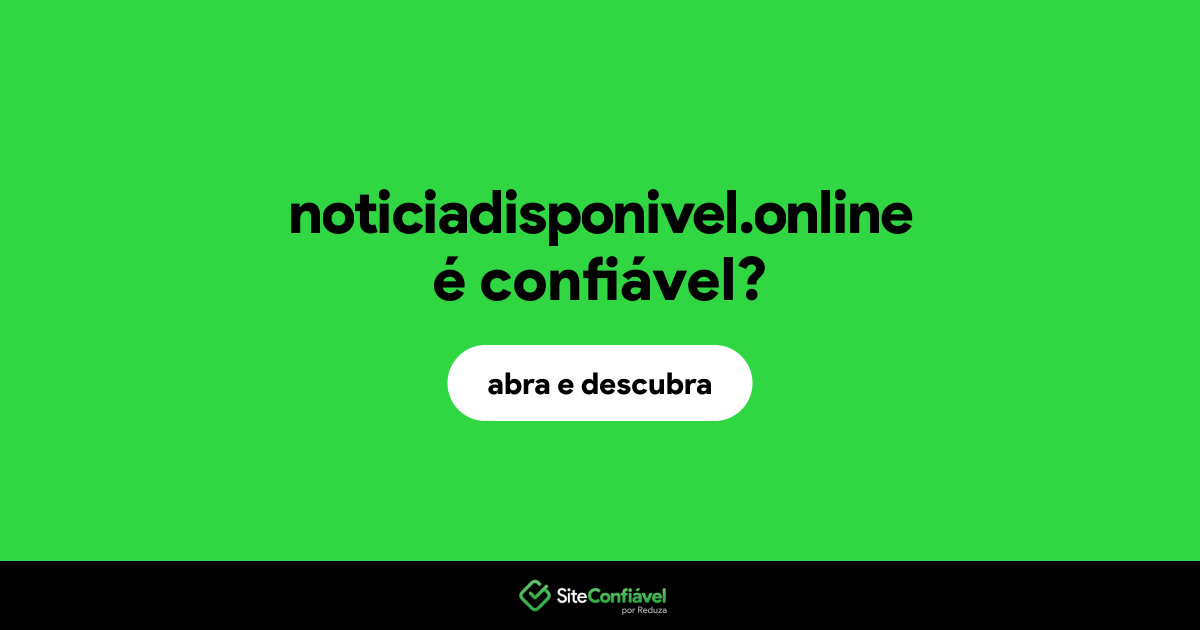 O site noticiadisponivel.online é confiável?