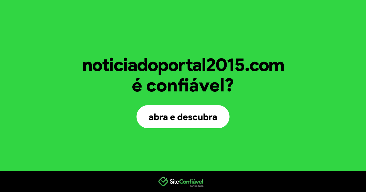 O site noticiadoportal2015.com é confiável?