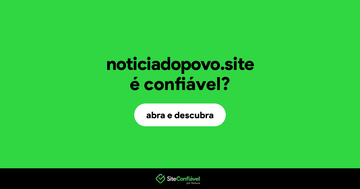O site noticiadopovo.site é confiável?
