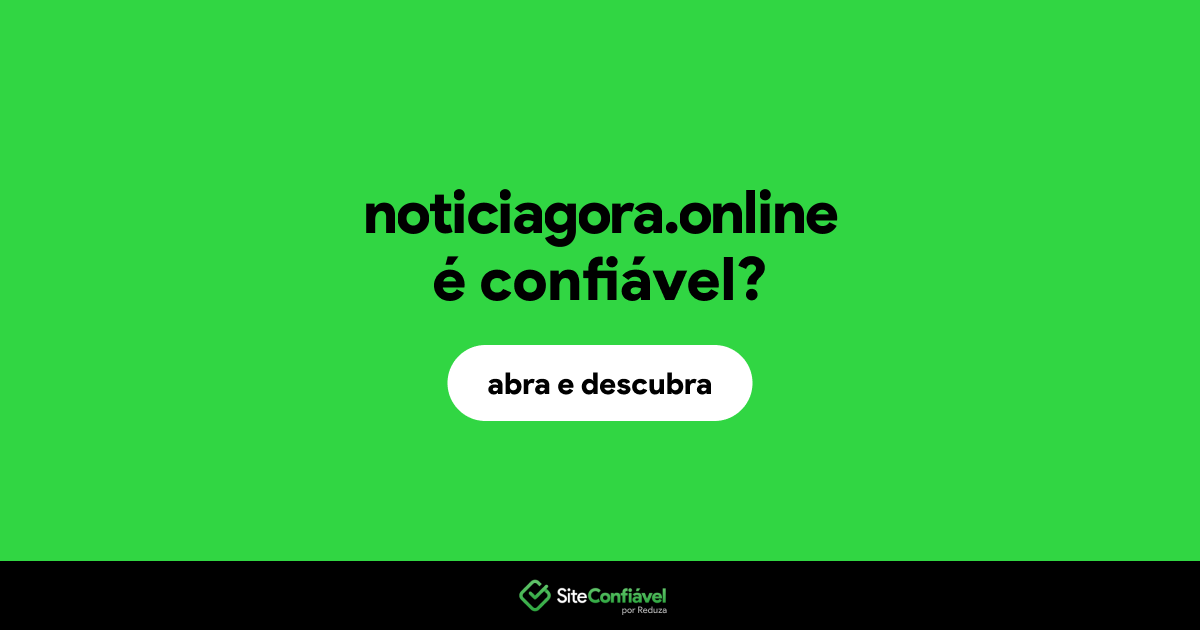 O site noticiagora.online é confiável?