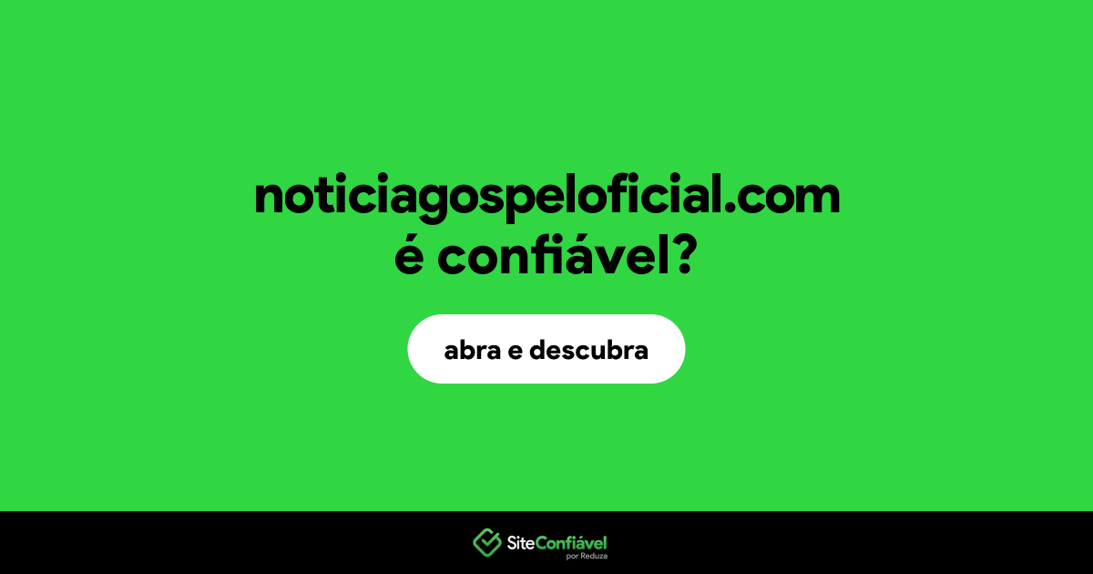 O site noticiagospeloficial.com é confiável?