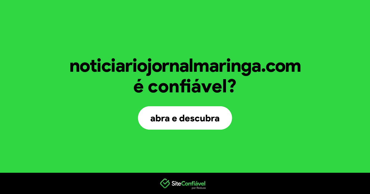 O site noticiariojornalmaringa.com é confiável?