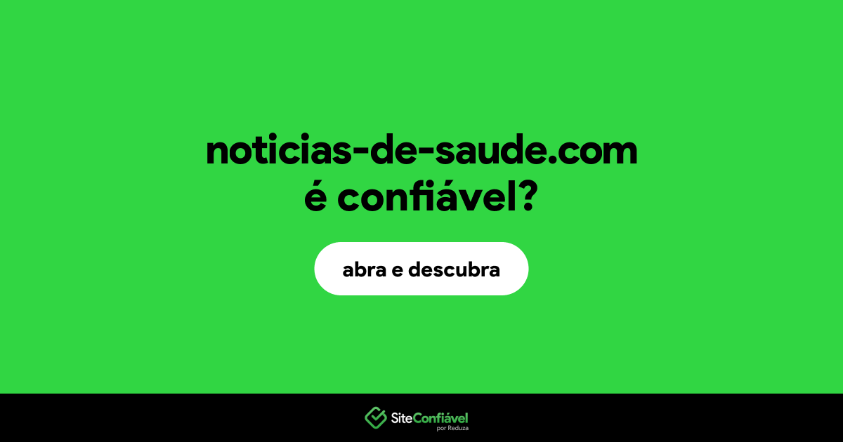 O site noticias-de-saude.com é confiável?