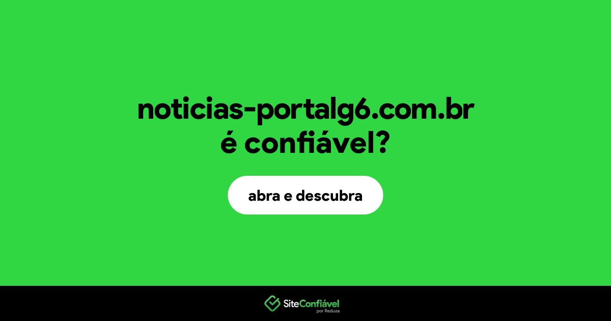 O site noticias-portalg6.com.br é confiável?