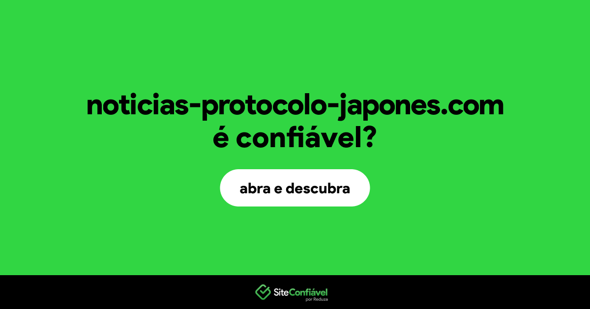 O site noticias-protocolo-japones.com é confiável?