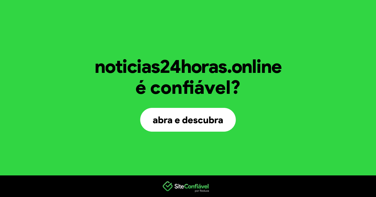 O site noticias24horas.online é confiável?