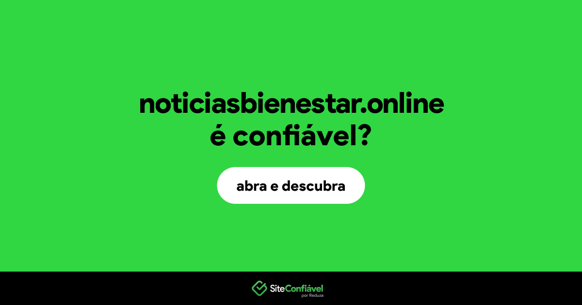 O site noticiasbienestar.online é confiável?