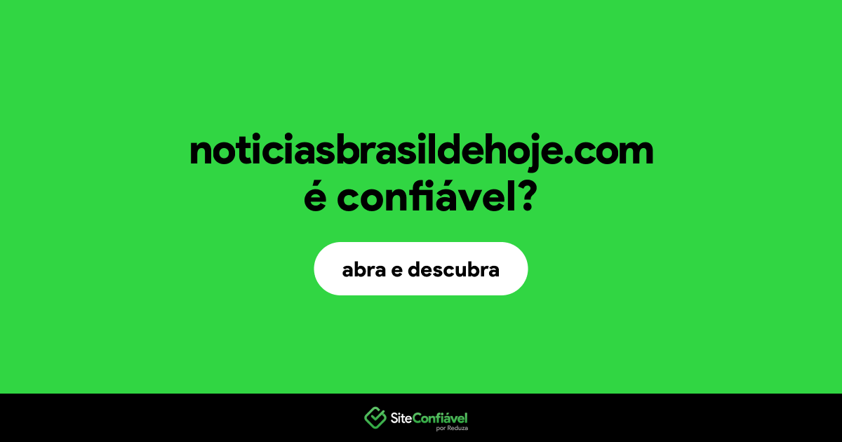 O site noticiasbrasildehoje.com é confiável?