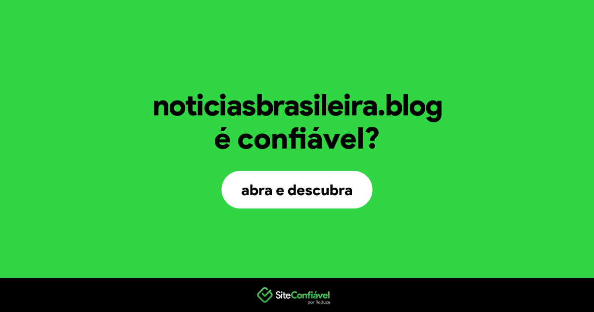 O site noticiasbrasileira.blog é confiável?