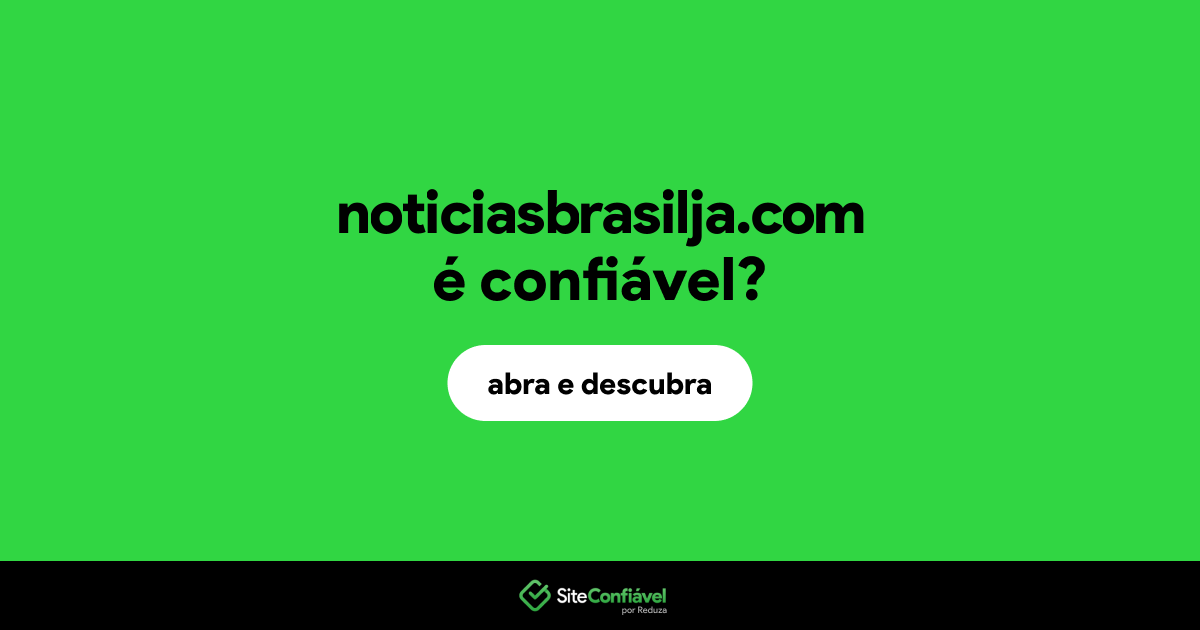 O site noticiasbrasilja.com é confiável?