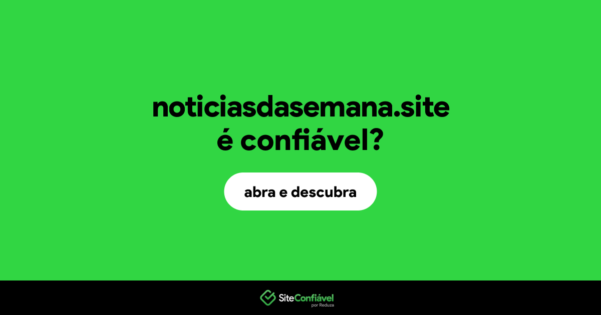 O site noticiasdasemana.site é confiável?