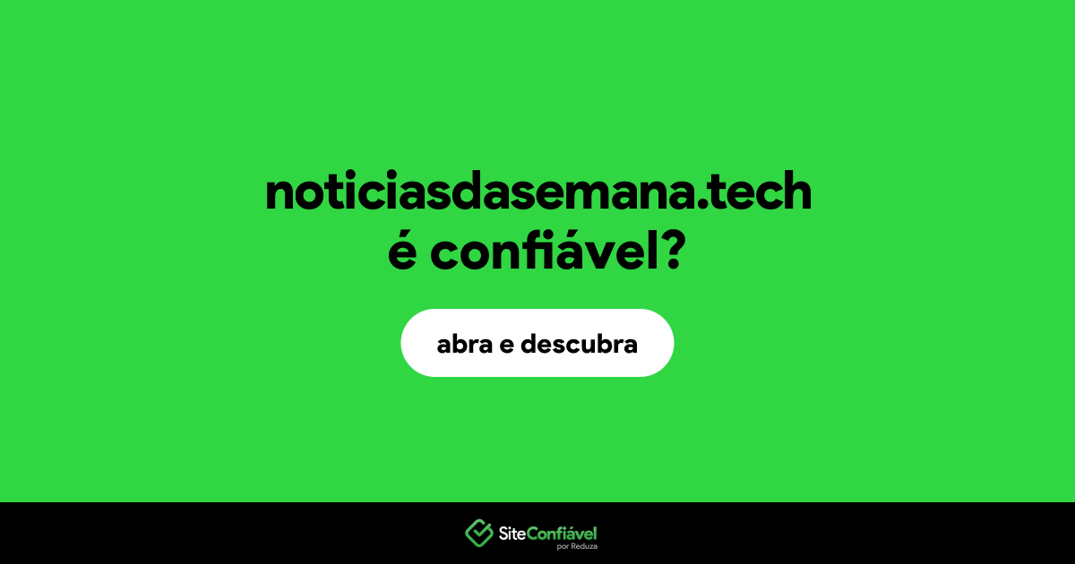 O site noticiasdasemana.tech é confiável?