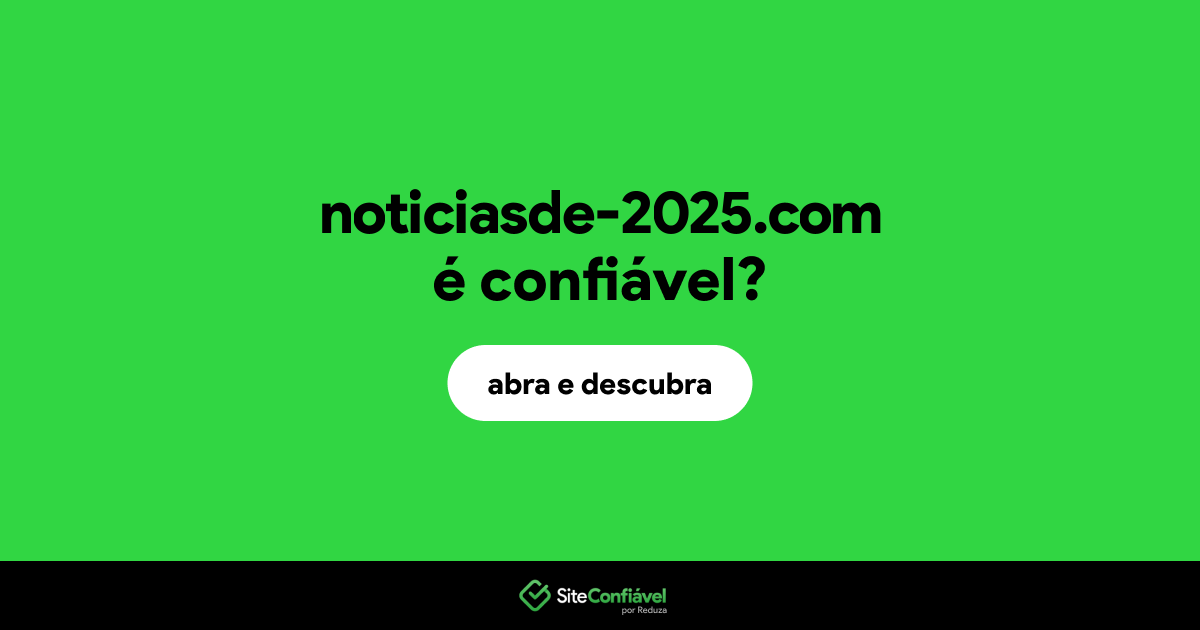 O site noticiasde-2025.com é confiável?