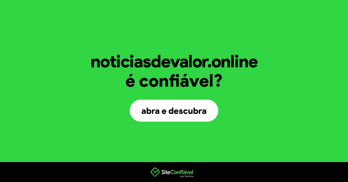 O site noticiasdevalor.online é confiável?