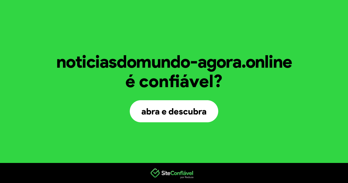 O site noticiasdomundo-agora.online é confiável?